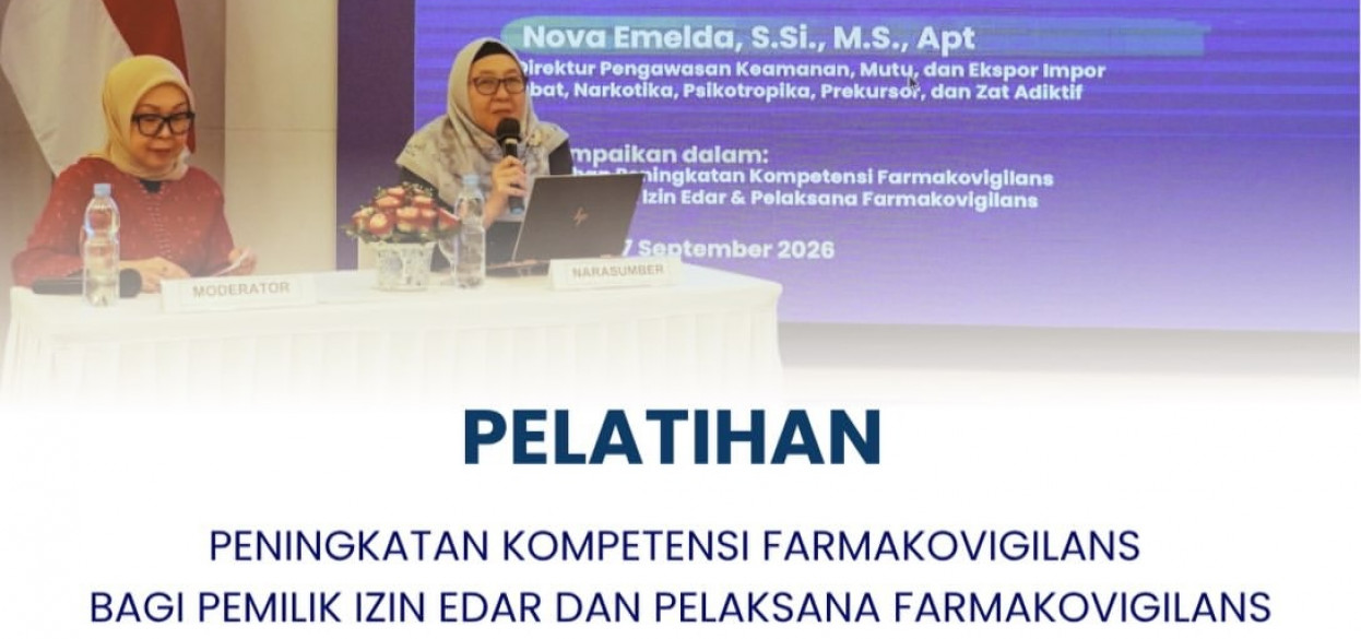 Pelatihan Peningkatan Kompetensi Farmakovigilans Bagi Pemilik Izin Edar dan PelaksanaFarmakovigilans